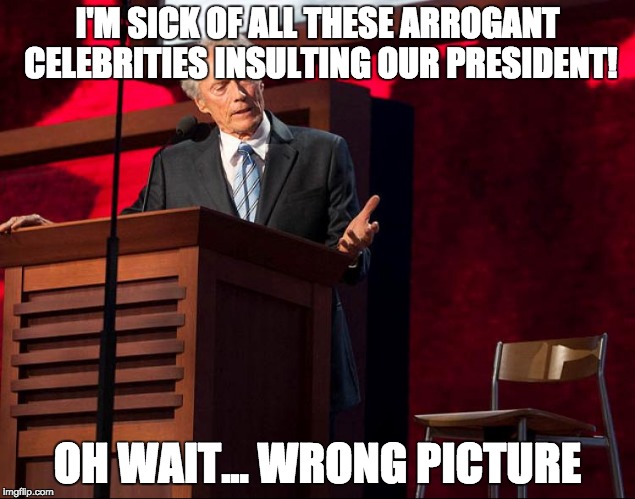 I'M SICK OF ALL THESE ARROGANT CELEBRITIES INSULTING OUR PRESIDENT! OH WAIT... WRONG PICTURE | image tagged in barack obama,donald trump,politics | made w/ Imgflip meme maker
