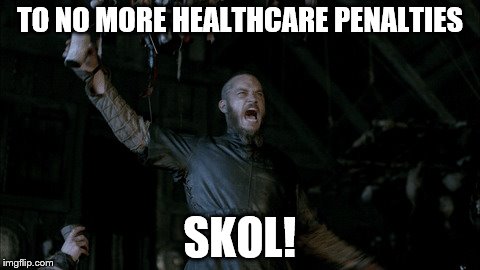 TO NO MORE HEALTHCARE PENALTIES SKOL! | made w/ Imgflip meme maker