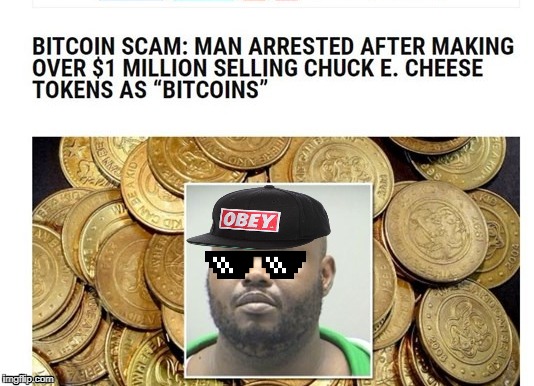 Probably fake news but still funny | PROBABLY FAKE NEWS BUT STILL FUNNY | image tagged in bitcoin,scam,thug life,chuck e cheese,fake news,memes | made w/ Imgflip meme maker