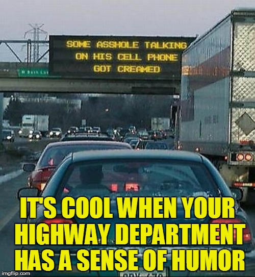 Another day going to the office  | IT'S COOL WHEN YOUR HIGHWAY DEPARTMENT HAS A SENSE OF HUMOR | image tagged in funny | made w/ Imgflip meme maker