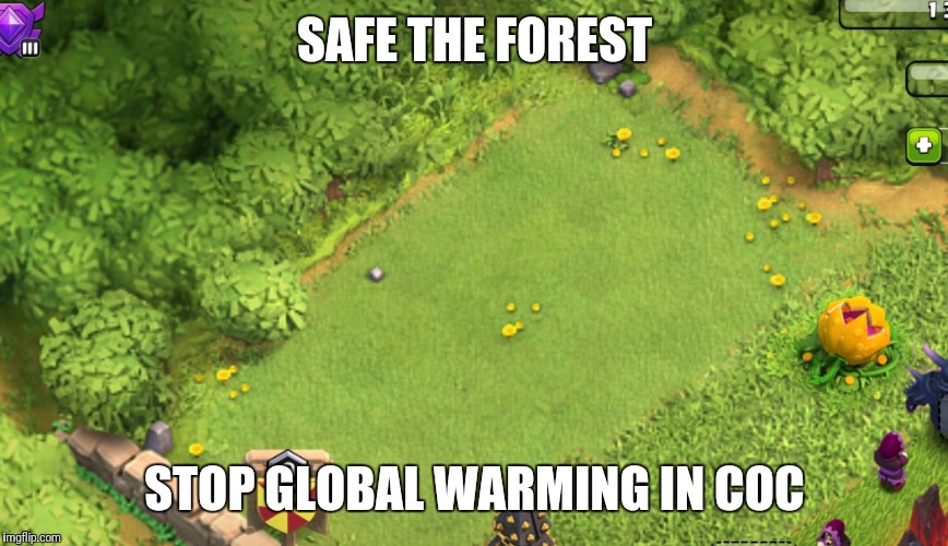 SAFE THE FOREST; STOP GLOBAL WARMING IN COC | made w/ Imgflip meme maker