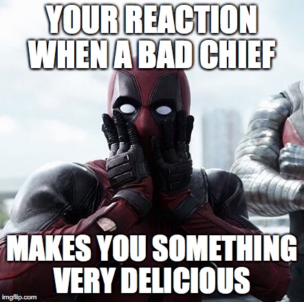 Worlds biggest surprises #1 | YOUR REACTION WHEN A BAD CHIEF; MAKES YOU SOMETHING VERY DELICIOUS | image tagged in memes,deadpool surprised,funny,funny memes,cooking,chiefs | made w/ Imgflip meme maker