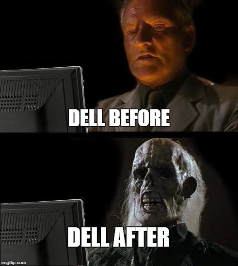 I'll Just Wait Here Meme | DELL BEFORE; DELL AFTER | image tagged in memes,ill just wait here | made w/ Imgflip meme maker