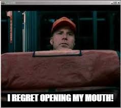 I REGRET OPENING MY MOUTH! | made w/ Imgflip meme maker