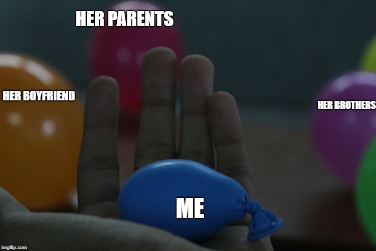 big and small ratio | HER PARENTS; HER BOYFRIEND; HER BROTHERS; ME | image tagged in big and small ratio | made w/ Imgflip meme maker