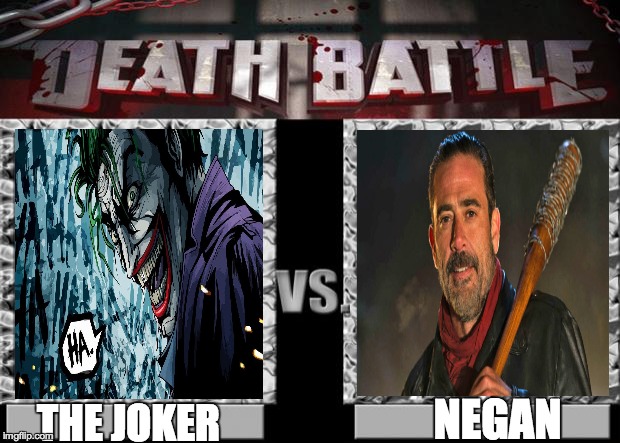 death battle | NEGAN; THE JOKER | image tagged in death battle | made w/ Imgflip meme maker