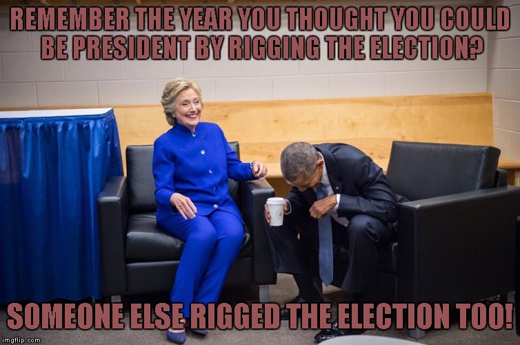 Remember... | REMEMBER THE YEAR YOU THOUGHT YOU COULD BE PRESIDENT BY RIGGING THE ELECTION? SOMEONE ELSE RIGGED THE ELECTION TOO! | image tagged in memes,funny,rigged election,hillary clinton,barack obama,remember | made w/ Imgflip meme maker