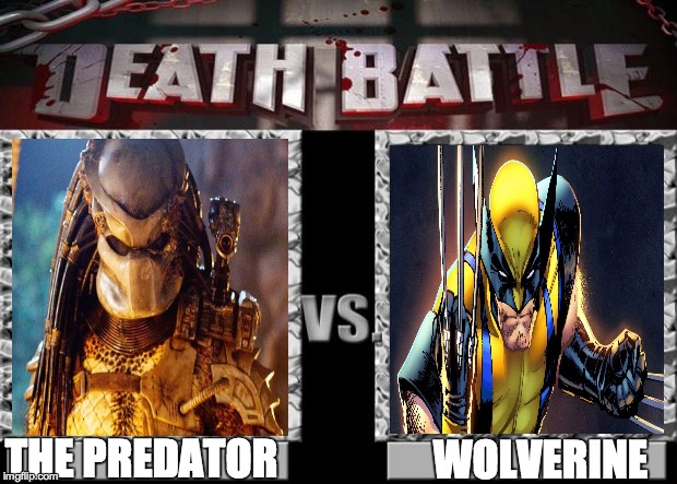 death battle | WOLVERINE; THE PREDATOR | image tagged in death battle | made w/ Imgflip meme maker