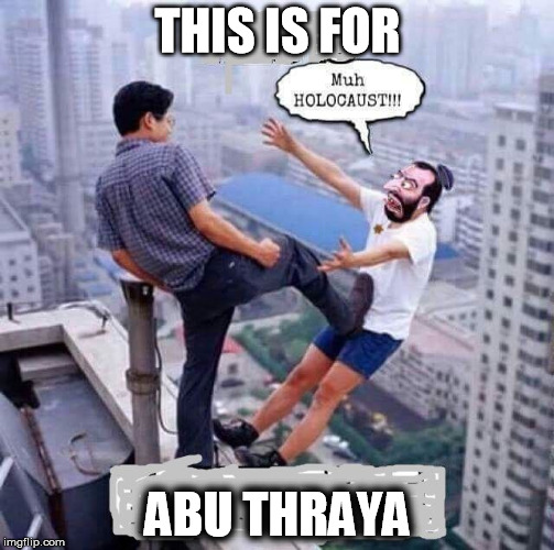 this is for | THIS IS FOR; ABU THRAYA | image tagged in this is for | made w/ Imgflip meme maker