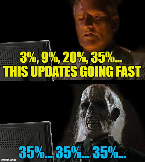 Hope... Followed by reality :) | 3%, 9%, 20%, 35%... THIS UPDATES GOING FAST; 35%... 35%... 35%... | image tagged in i'll just wait here guy,memes,updates | made w/ Imgflip meme maker