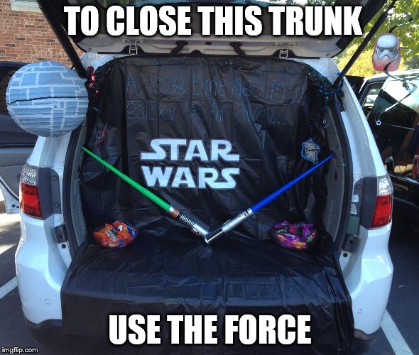 TO CLOSE THIS TRUNK; USE THE FORCE | made w/ Imgflip meme maker