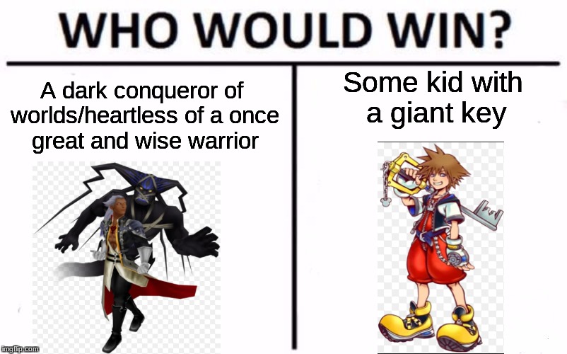 Logic, what be that? | Some kid with a giant key; A dark conqueror of worlds/heartless of a once great and wise warrior | image tagged in who would win | made w/ Imgflip meme maker