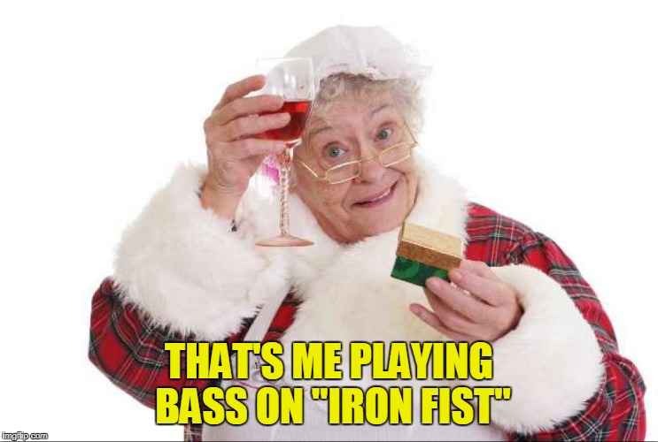 THAT'S ME PLAYING BASS ON "IRON FIST" | made w/ Imgflip meme maker