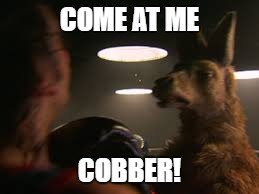 COME AT ME COBBER! | made w/ Imgflip meme maker