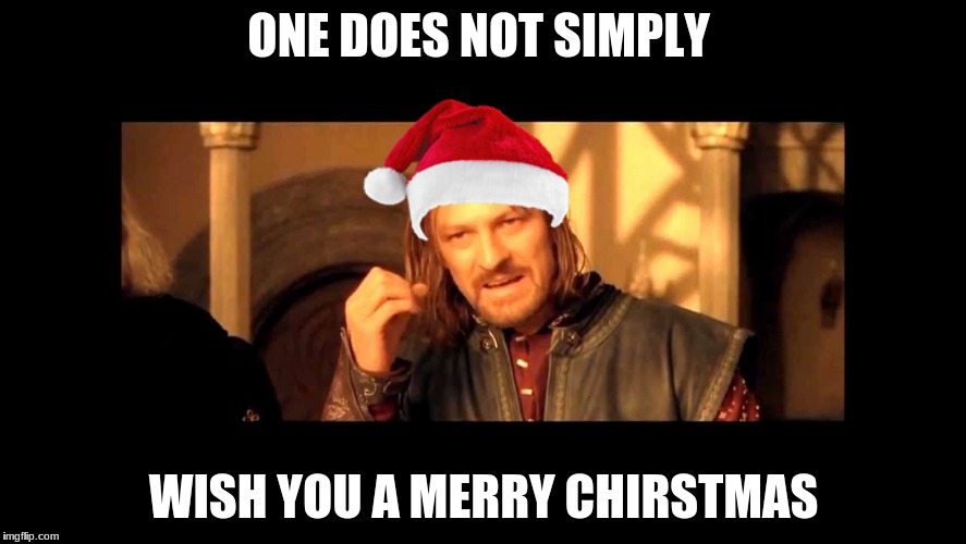 Merry Christmas  | ONE DOES NOT SIMPLY; WISH YOU A MERRY CHIRSTMAS | image tagged in memes,one does not simply,christmas | made w/ Imgflip meme maker