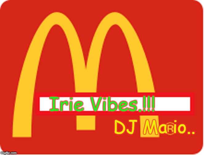 Irie Vibes | Irie Vibes.!!! DJ Ma io.. | image tagged in reggae music love | made w/ Imgflip meme maker