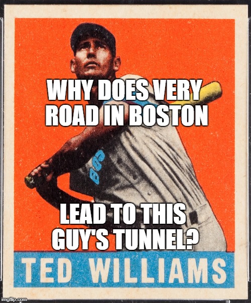 WHY DOES VERY ROAD IN BOSTON; LEAD TO THIS GUY'S TUNNEL? | made w/ Imgflip meme maker