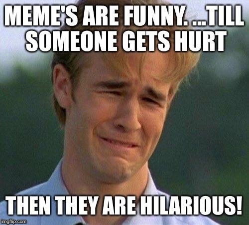 Butthurt, that is... | A | image tagged in cry baby | made w/ Imgflip meme maker