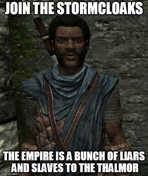 Skyrim Pulp Fiction | JOIN THE STORMCLOAKS; THE EMPIRE IS A BUNCH OF LIARS AND SLAVES TO THE THALMOR | image tagged in skyrim pulp fiction | made w/ Imgflip meme maker