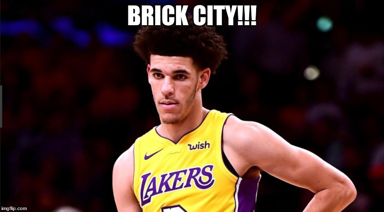 Lonzo Ball Memes | BRICK CITY!!! | image tagged in google images | made w/ Imgflip meme maker