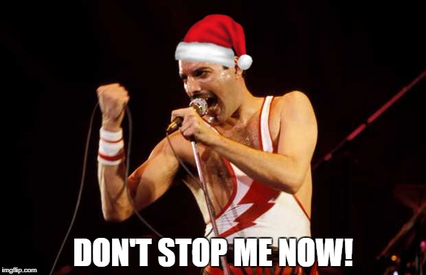 DON'T STOP ME NOW! | made w/ Imgflip meme maker