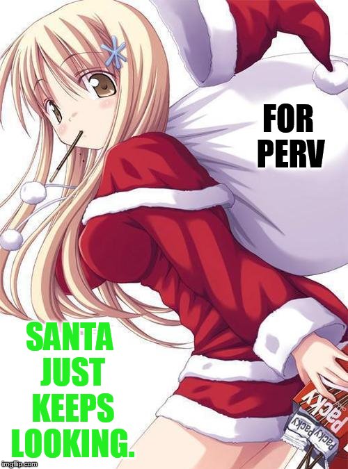 A Christmas Extravaganza for Perv...so he doesn't think we forgot him. Dec 22nd-25th a Vampire_Meme_Queen and 1forpeace event  | FOR PERV; SANTA JUST KEEPS LOOKING. | image tagged in memes,christmas meme,santa,looking,christmas gifts,perv | made w/ Imgflip meme maker