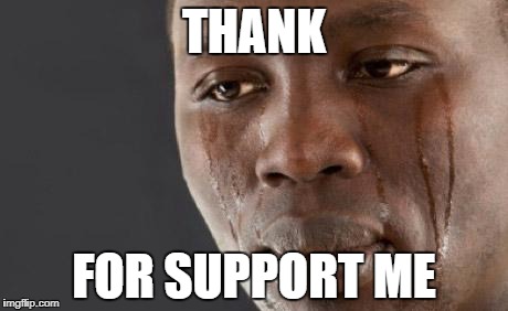 THANK FOR SUPPORT ME | made w/ Imgflip meme maker