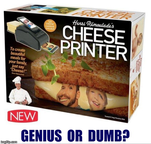 WTF? | GENIUS  OR  DUMB? | image tagged in funny | made w/ Imgflip meme maker