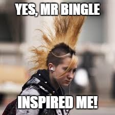 YES, MR BINGLE INSPIRED ME! | made w/ Imgflip meme maker