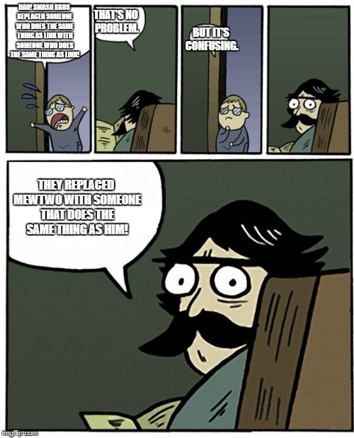 The Aura is with Link? (I Couldn't think of a Title.) | THAT'S NO PROBLEM. DAD! SMASH BROS REPLACED SOMEONE WHO DOES THE SAME THING AS LINK WITH SOMEONE WHO DOES THE SAME THING AS LINK! BUT IT'S CONFUSING. THEY REPLACED MEWTWO WITH SOMEONE THAT DOES THE SAME THING AS HIM! | image tagged in stare dad | made w/ Imgflip meme maker