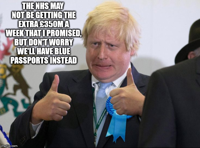 THE NHS MAY NOT BE GETTING THE EXTRA £350M A WEEK THAT I PROMISED, BUT DON'T WORRY WE'LL HAVE BLUE PASSPORTS INSTEAD | image tagged in clown | made w/ Imgflip meme maker