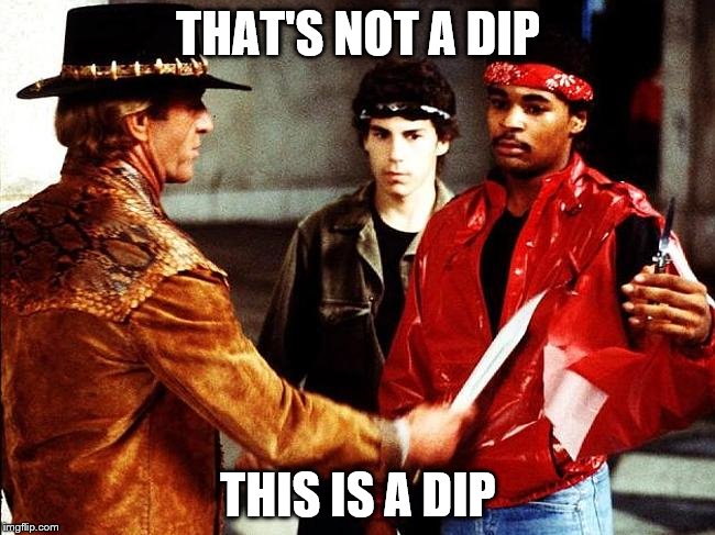 THAT'S NOT A DIP; THIS IS A DIP | made w/ Imgflip meme maker