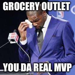 you da real mvp | GROCERY OUTLET; YOU DA REAL MVP | image tagged in you da real mvp | made w/ Imgflip meme maker