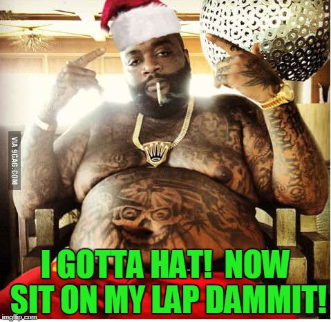 I GOTTA HAT!  NOW SIT ON MY LAP DAMMIT! | made w/ Imgflip meme maker