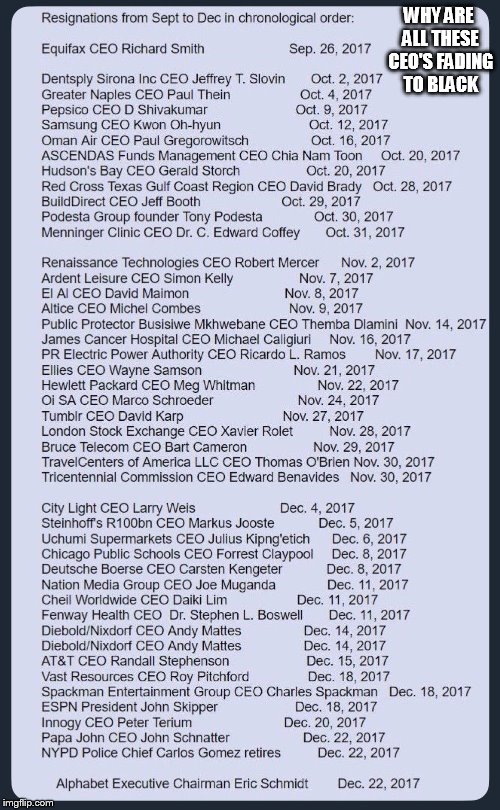 Deep State Series | WHY ARE ALL THESE CEO'S FADING TO BLACK | image tagged in why are all these ceo's fading to black,ceo,resignations,deep state | made w/ Imgflip meme maker