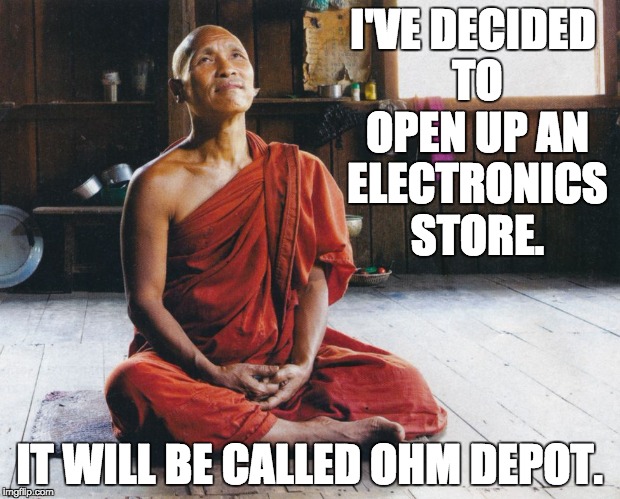 Monk | I'VE DECIDED TO OPEN UP AN ELECTRONICS STORE. IT WILL BE CALLED OHM DEPOT. | image tagged in monk | made w/ Imgflip meme maker