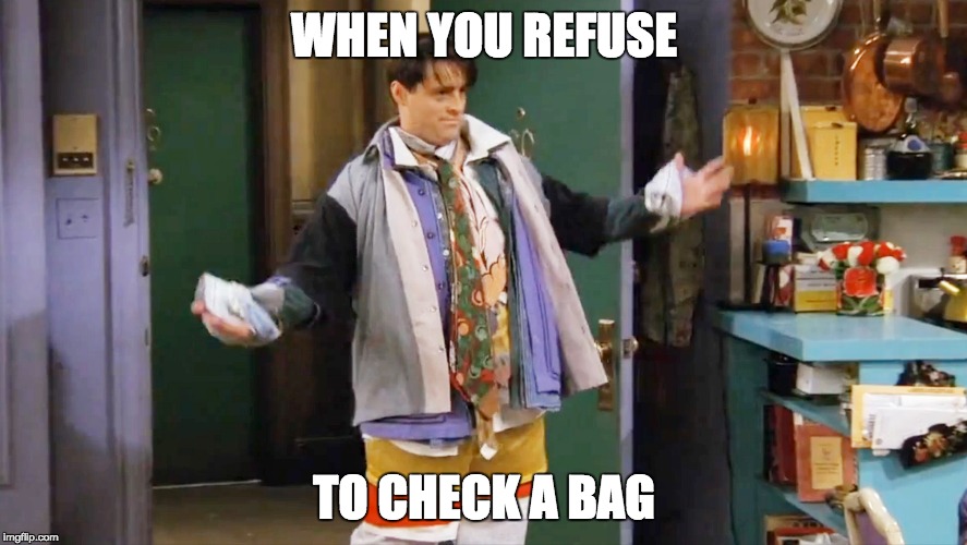 WHEN YOU REFUSE; TO CHECK A BAG | made w/ Imgflip meme maker