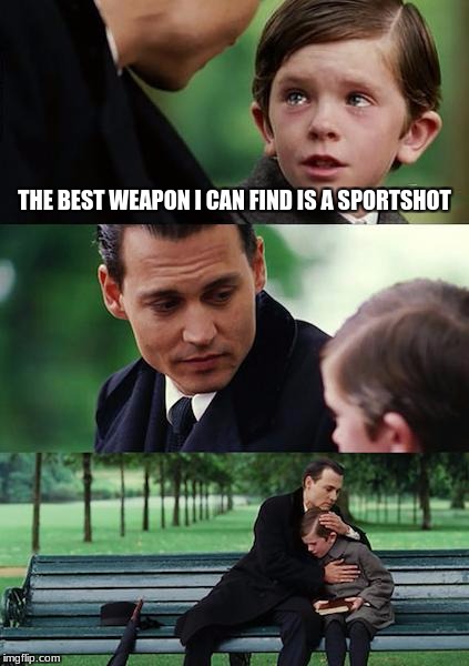 unfortunate unturned kid  | THE BEST WEAPON I CAN FIND IS A SPORTSHOT | image tagged in memes,finding neverland,unturned | made w/ Imgflip meme maker