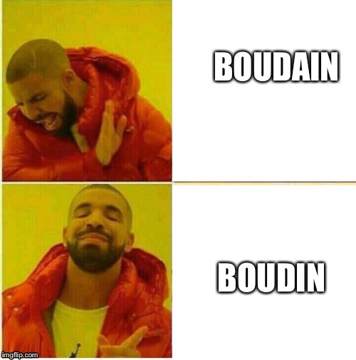 Boudin  | BOUDAIN; BOUDIN | image tagged in drake hotline approves | made w/ Imgflip meme maker
