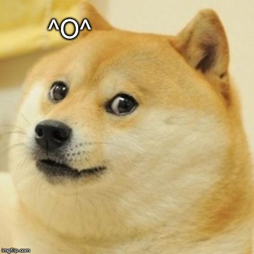 Doge Meme | ^O^ | image tagged in memes,doge | made w/ Imgflip meme maker