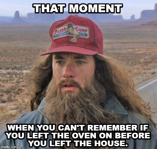 This happens all the time... | image tagged in oven,forest gump,confused | made w/ Imgflip meme maker