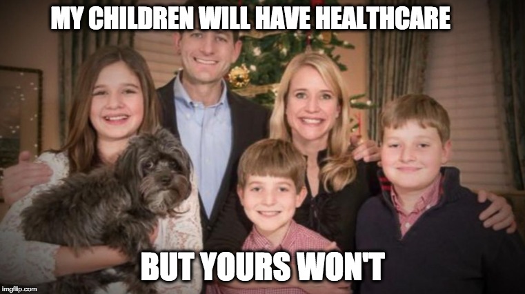 MY CHILDREN WILL HAVE HEALTHCARE; BUT YOURS WON'T | image tagged in memes | made w/ Imgflip meme maker
