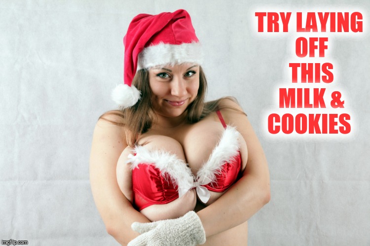 TRY LAYING OFF THIS MILK & COOKIES | made w/ Imgflip meme maker