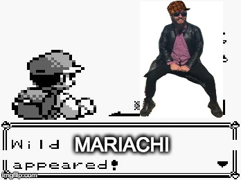 A Wild Mariachi Appears.... | MARIACHI | image tagged in pokemon appears,mariachi,wild,hairy,hipster dirtbag,beard | made w/ Imgflip meme maker