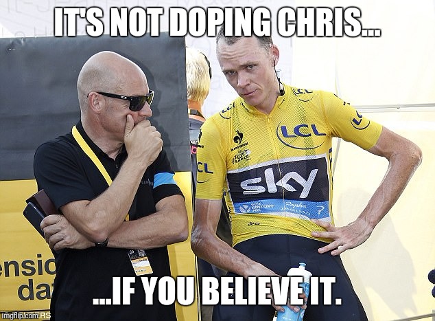 IT'S NOT DOPING CHRIS... ...IF YOU BELIEVE IT. | made w/ Imgflip meme maker