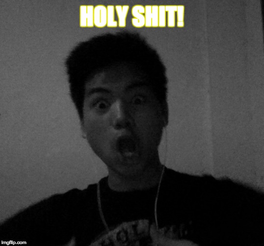 Holy Shit! | HOLY SHIT! | image tagged in shocked face,black background | made w/ Imgflip meme maker