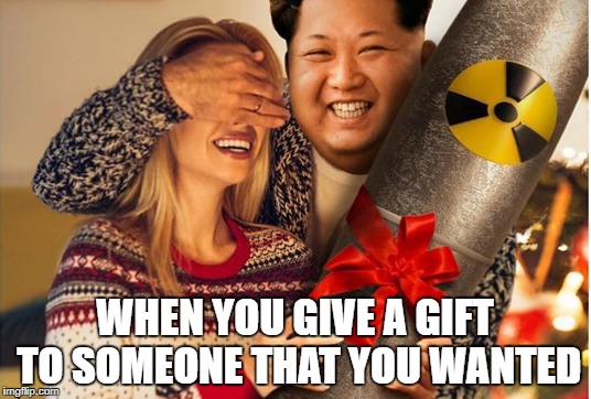 WHEN YOU GIVE A GIFT TO SOMEONE THAT YOU WANTED | image tagged in memes,funny,kim jong un | made w/ Imgflip meme maker
