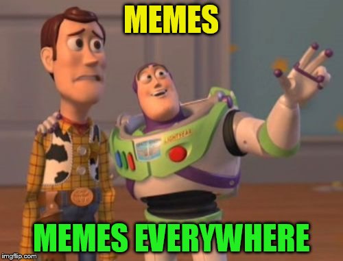 X, X Everywhere Meme | MEMES MEMES EVERYWHERE | image tagged in memes,x x everywhere | made w/ Imgflip meme maker