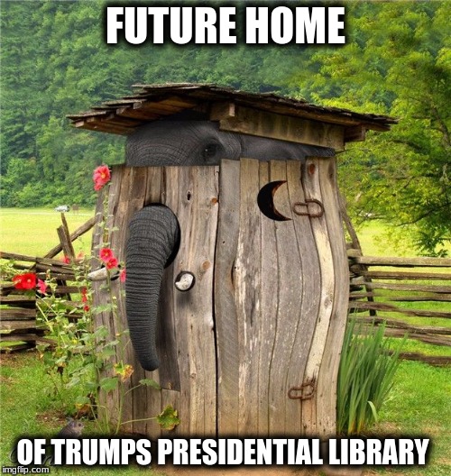 It will be Hugely full of Shit | FUTURE HOME; OF TRUMPS PRESIDENTIAL LIBRARY | image tagged in memes,trumps legacy | made w/ Imgflip meme maker