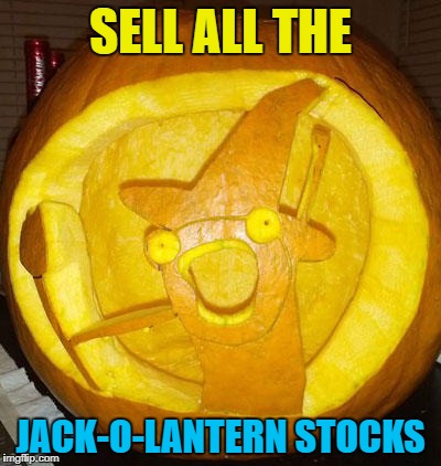 SELL ALL THE JACK-O-LANTERN STOCKS | made w/ Imgflip meme maker